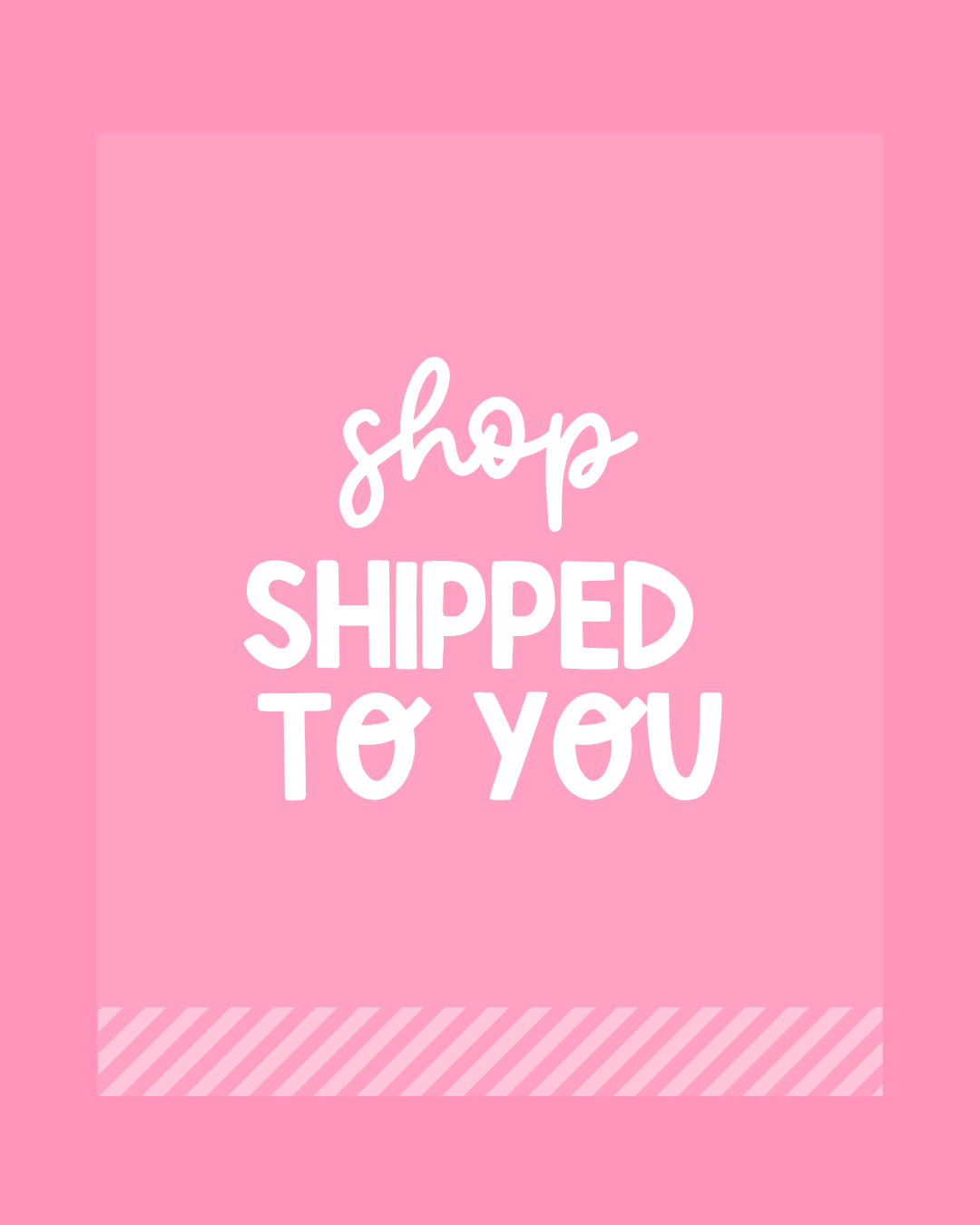Shipped to You